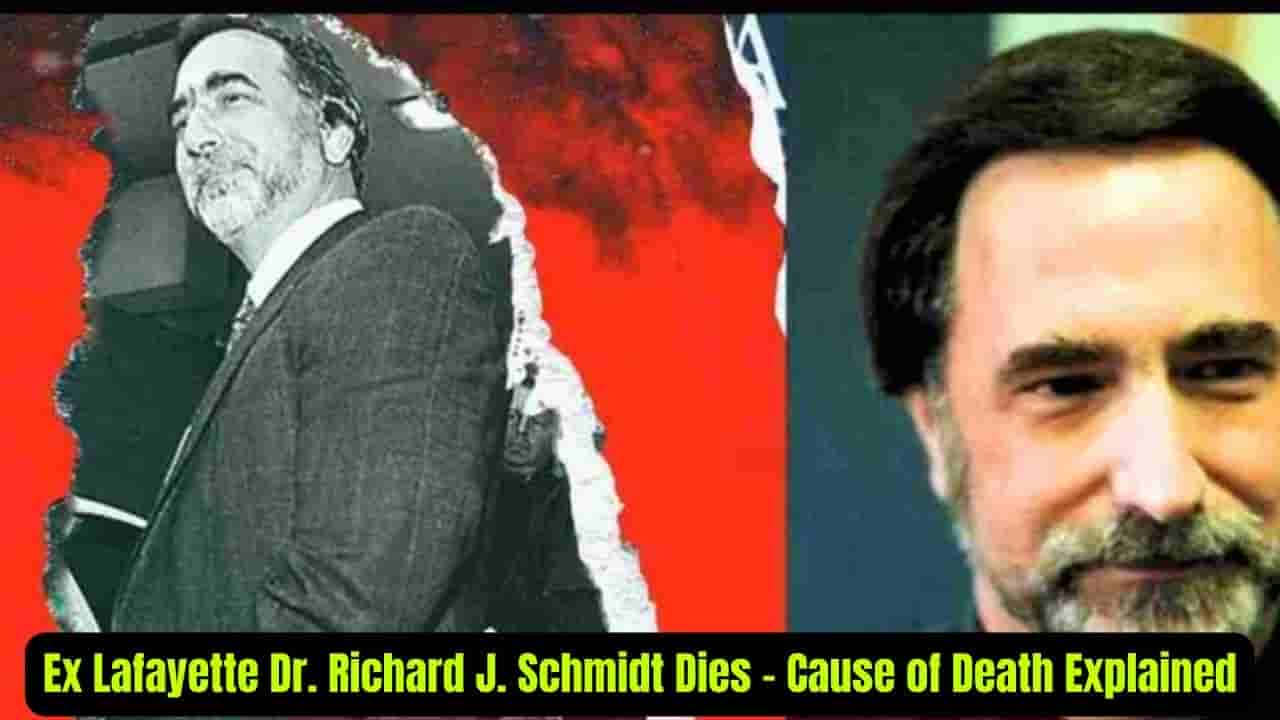 Ex Lafayette Dr. Richard J. Schmidt Dies - Cause of Death Explained