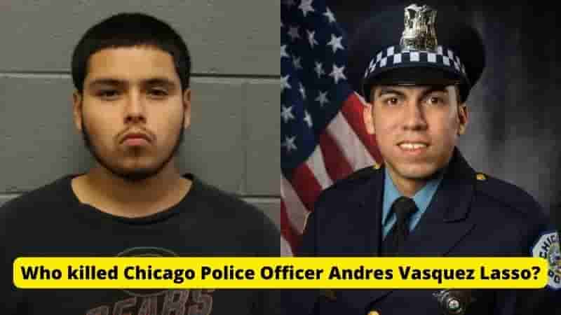 Who killed Chicago Police Officer Andres Vasquez Lasso
