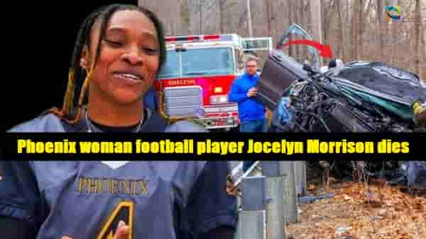 Phoenix woman football player Jocelyn Morrison dies