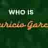 Who was Mauricio Garcia