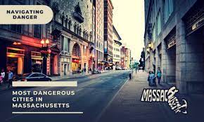 The Top 10 Riskiest Cities in Massachusetts by 2024: Handling Peril
